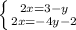 \left \{ {{2x=3 - y} \atop {2x=-4y - 2}} \right.