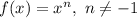 f(x)=x^n,\ n\neq -1