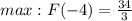 max:F(-4) = \frac{34}{3}