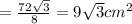 =\frac{72\sqrt{3}}{8} = 9\sqrt{3} cm^{2}