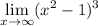 \displaystyle \lim_{x \to \infty} (x^2-1)^3