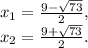 x_{1}=\frac{9-\sqrt{73} }{2} ,\\x_{2}=\frac{9+\sqrt{73} }{2} .\\