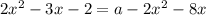 2x^2-3x-2=a-2x^2-8x