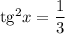 \mathrm{tg}^2 x = \dfrac{1}{3}