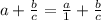 a + \frac{b}{c} = \frac{a}{1} + \frac{b}{c}