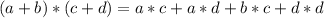 (a + b) * (c + d) = a * c + a*d+b*c+d*d