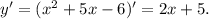 y' = (x^{2} + 5x - 6)' = 2x + 5.