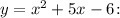 y = x^{2} + 5x-6 \colon