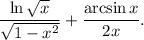 \dfrac{\ln \sqrt{x}}{\sqrt{1 - x^{2}}} + \dfrac{\arcsin x}{2x}.