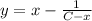 y=x-\frac{1}{C-x}