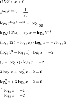 ODZ: \ x0\\\\x^{\log_{5}(125x) } =\dfrac{1}{25}\\\\\log_{5} x^{\log_{5}(125x) } =\log_{5} \dfrac{1}{25}\\\\\log_{5} (125x)\cdot\log_{5}x=\log_{5} 5^{-2} \\\\(\log_{5}125+\log_{5} x)\cdot\log_{5}x=-2\log_{5}5\\\\(\log_{5}5^{3} +\log_{5} x)\cdot\log_{5}x=-2\\\\(3+\log_{5} x)\cdot\log_{5}x=-2\\\\3\log_{5}x+\log_{5}^{2}x+2=0 \\\\\log_{5}^{2}x+3\log_{5}x +2=0 \\\\\left[\begin{array}{ccc}\log_{5}x=-1 \\ \log_{5}x=-2 \end{array}\right