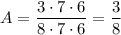 A=\dfrac{3\cdot 7\cdot 6}{8\cdot 7\cdot 6}=\dfrac{3}{8}