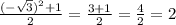 \frac{(-\sqrt{3})^2+1}{2}=\frac{3+1}{2}=\frac{4}{2}=2\\