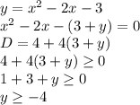 y=x^2-2x-3\\x^2-2x-(3+y)=0\\D=4+4(3+y)\\4+4(3+y)\ge0\\1+3+y\ge0\\y\ge-4