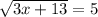 \sqrt{3x+13}=5