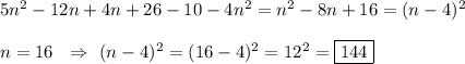 5n^{2}-12n+4n+26-10-4n^{2} =n^{2} -8n+16=(n-4)^{2} \\\\n=16 \ \ \Rightarrow \ (n-4)^{2} =(16-4)^{2} =12^{2}=\boxed{144}