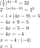 (\frac{1}{2})^{4x-9} = 32 \\2^{-1*(4x-9)} = 2^{5}\\-1*(4x-9) = 5\\-4x + 9 = 5\\-4x = 5 - 9\\-4x = -4\\x = -4:(-4)\\x = 1