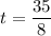 t=\dfrac{35}{8}