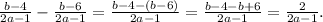 \frac{b-4}{2a-1} -\frac{b-6}{2a-1}=\frac{b-4-(b-6)}{2a-1} =\frac{b-4-b+6}{2a-1}=\frac{2}{2a-1} .