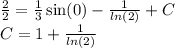 \frac{2}{2} = \frac{1}{3} \sin(0) - \frac{1}{ ln(2) } + C \\C= 1 + \frac{1}{ ln(2) }