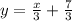 y = \frac{x}{3} + \frac{7}{3}