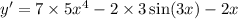 y' = 7 \times 5 {x}^{4} - 2 \times 3 \sin(3x) - 2x