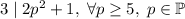 3\mid 2p^2+1,\;\forall p\geq 5, \;p\in \mathbb{P}