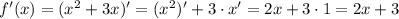 f'(x)=(x^{2} +3x)'=(x^{2})'+3\cdot x' =2x+3\cdot 1=2x+3