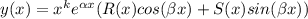 y(x)=x^ke^{\alpha x}(R(x)cos(\beta x)+S(x)sin(\beta x))