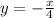 y=-\frac{x}{4}