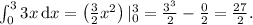 \int_0^3 3x\,\text dx = \left( \frac32 x^2 \right)|_0^3 = \frac{3^3}{2} - \frac{0}{2} = \frac{27}{2}.