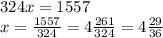 324x = 1557\\x = \frac{1557}{324} = 4 \frac{261}{324} = 4 \frac{29}{36}