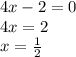 4x-2=0\\4x=2\\x=\frac{1}{2}