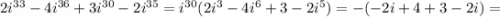 2i^{33}-4i^{36}+3i^{30}-2i^{35}=i^{30}(2i^3-4i^6+3-2i^5)=-(-2i+4+3-2i)=