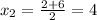 x_2=\frac{2+6}{2}=4