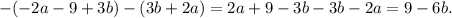 -(-2a-9+3b)-(3b+2a) = 2a + 9 - 3b - 3b - 2a = 9 - 6b.