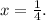 x = \frac{1}{4}.