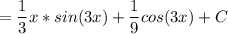 \displaystyle =\frac{1}{3} x*sin(3x)+\frac{1}{9} cos(3x) +C