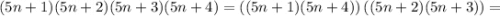 (5n+1)(5n+2)(5n+3)(5n+4)=\left((5n+1)(5n+4)\right)\left((5n+2)(5n+3)\right)=