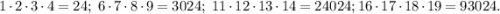 1\cdot 2\cdot 3\cdot 4=24;\ 6\cdot 7\cdot 8\cdot 9=3024;\ 11\cdot 12\cdot 13\cdot 14=24024; 16\cdot 17\cdot 18\cdot 19=93024.