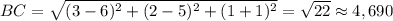 BC = \sqrt{(3-6)^2+ (2 - 5)^2 + (1 + 1)^2} = \sqrt{22} \approx 4,690