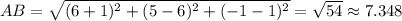 AB = \sqrt{(6 + 1)^2+ (5 - 6)^2 + (-1 - 1)^2} = \sqrt{54} \approx 7.348