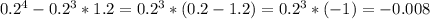 0.2^{4} -0.2^{3} *1.2=0.2^{3} *(0.2-1.2)=0.2^{3} * (-1)=-0.008