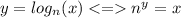 y = log_{n}(x) < = {n}^{y} = x