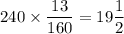 240 \times \dfrac{13}{160} =19\dfrac{1}{2}