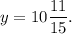 y = 10\dfrac{11}{15}.