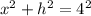 x^{2} +h^{2} =4^2