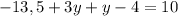 \displaystyle -13,5+3y+y-4=10