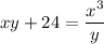 xy + 24 = \dfrac{x^3}{y}