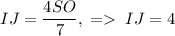 IJ=\dfrac{4SO}{7},\;=\;IJ=4